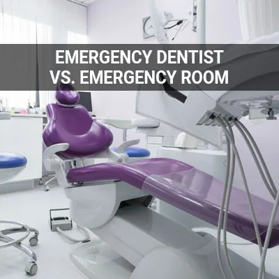 Visit our Emergency Dentist vs. Emergency Room page